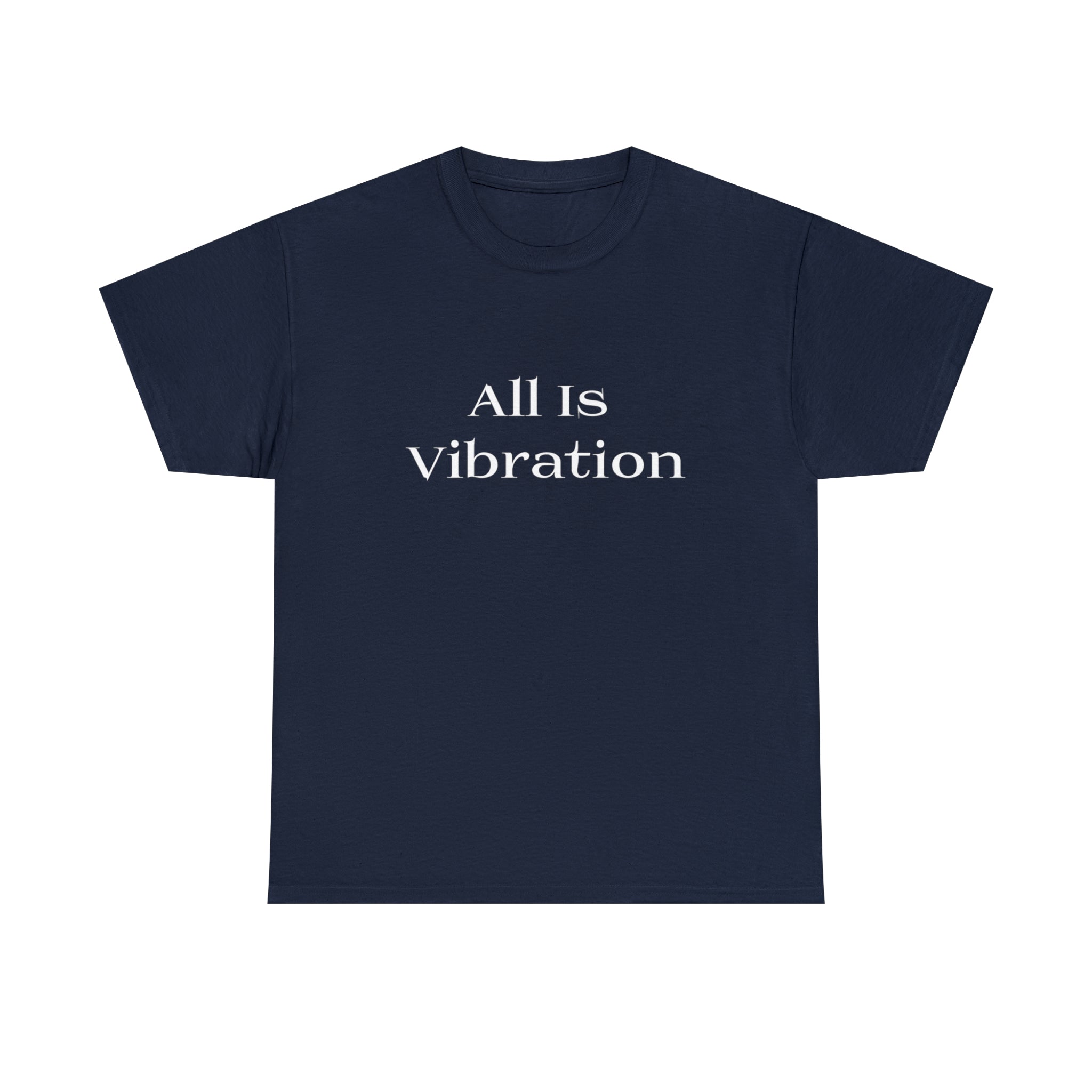 All Is Vibration T Shirt Wht Letter Unisex Heavy Cotton Tee