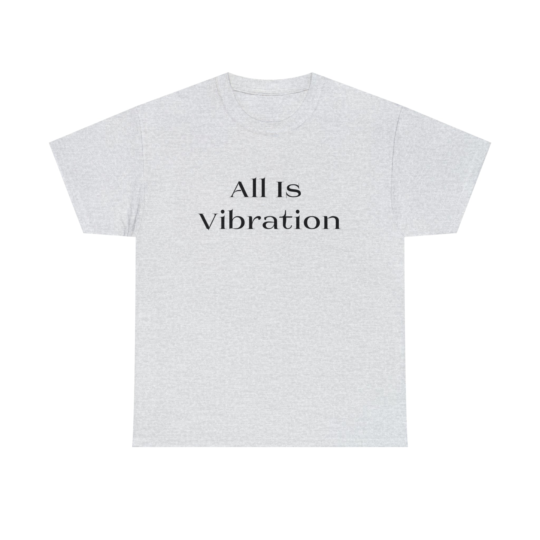 All Is Vibration Blk Letter Unisex Heavy Cotton Tee